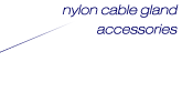 Nylon Cable Gland Accessories